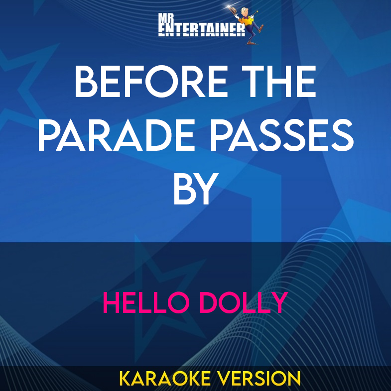 Before The Parade Passes By - Hello Dolly (Karaoke Version) from Mr Entertainer Karaoke