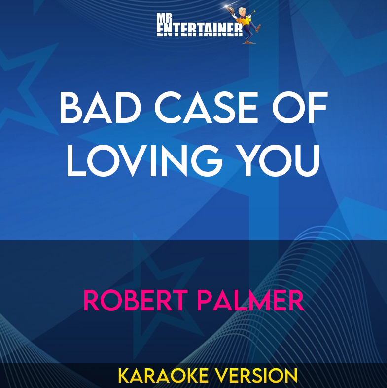 Bad Case Of Loving You - Robert Palmer (Karaoke Version) from Mr Entertainer Karaoke