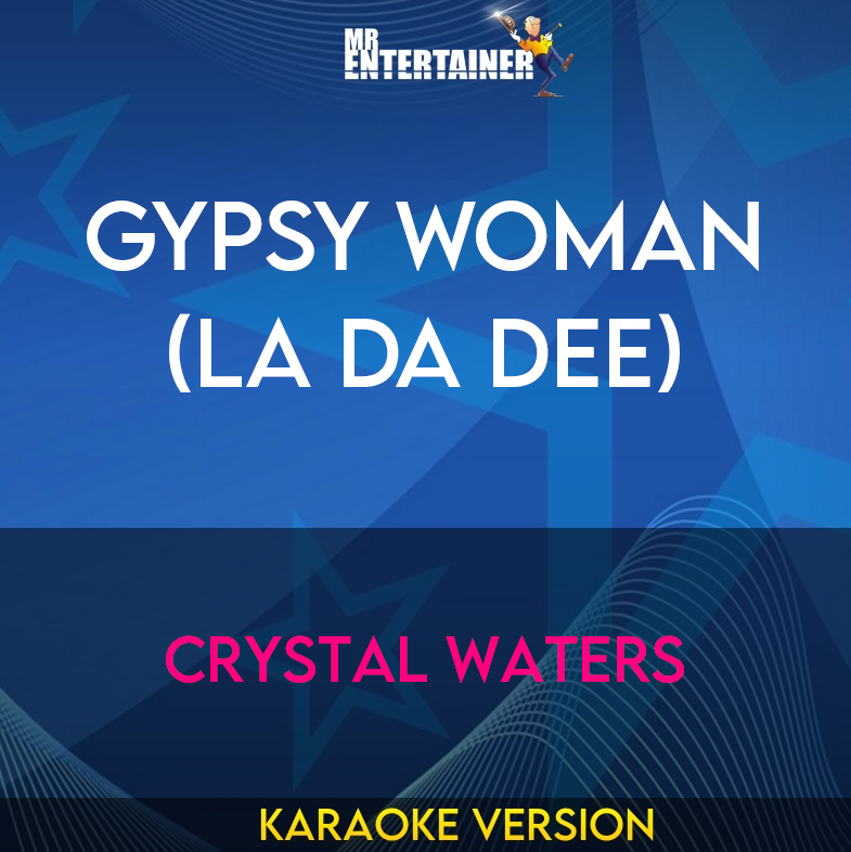 Gypsy Woman (la Da Dee) - Crystal Waters (Karaoke Version) from Mr Entertainer Karaoke