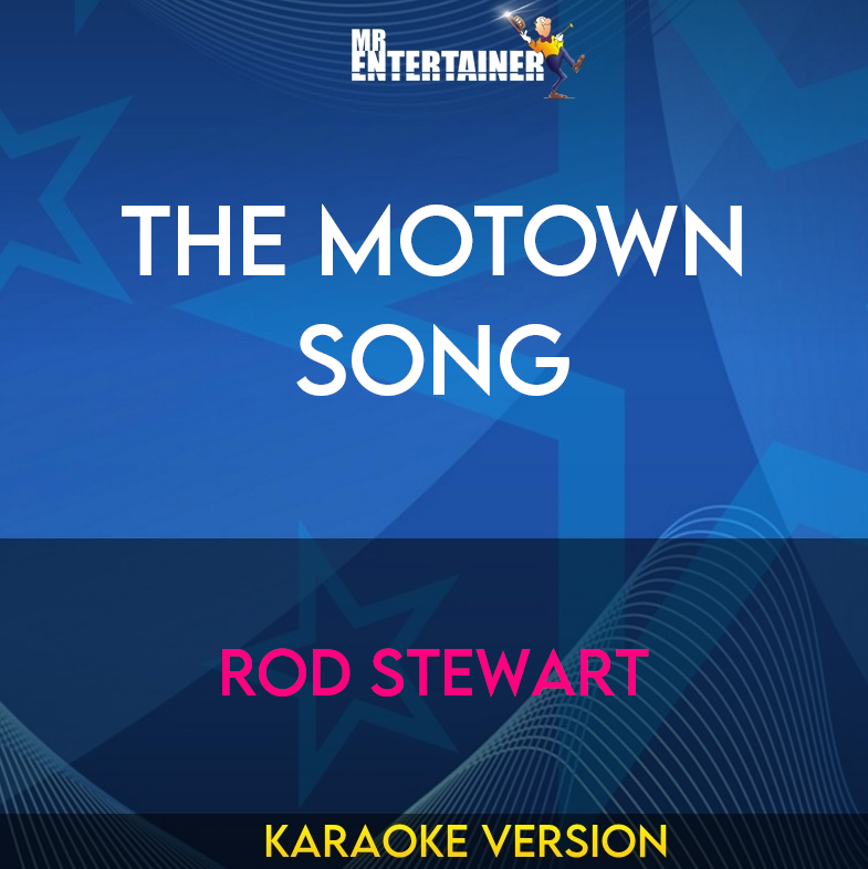 The Motown Song - Rod Stewart (Karaoke Version) from Mr Entertainer Karaoke