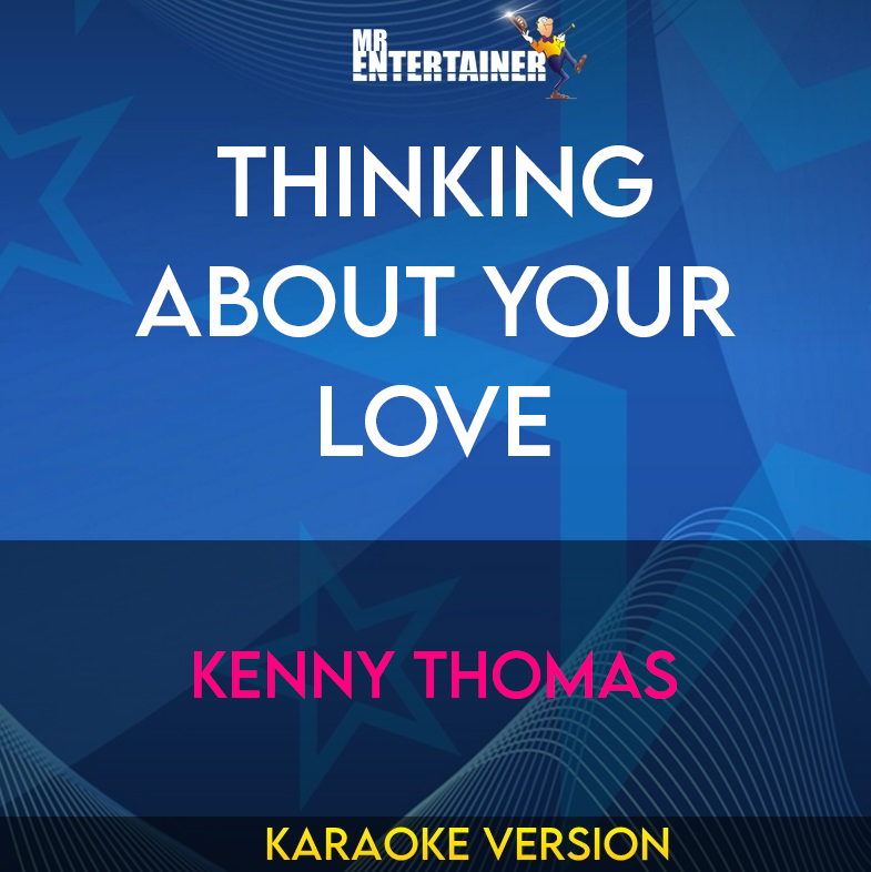 Thinking About Your Love - Kenny Thomas (Karaoke Version) from Mr Entertainer Karaoke