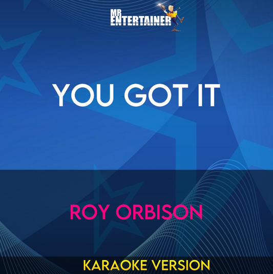 You Got It - Roy Orbison (Karaoke Version) from Mr Entertainer Karaoke