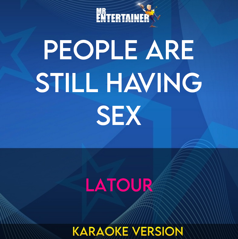 People Are Still Having Sex - Latour (Karaoke Version) from Mr Entertainer Karaoke