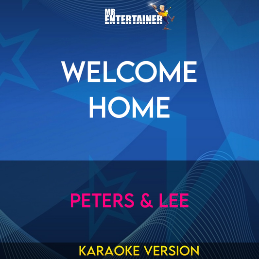 Welcome Home - Peters & Lee (Karaoke Version) from Mr Entertainer Karaoke