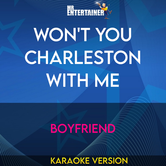 Won't You Charleston With Me - Boyfriend (Karaoke Version) from Mr Entertainer Karaoke