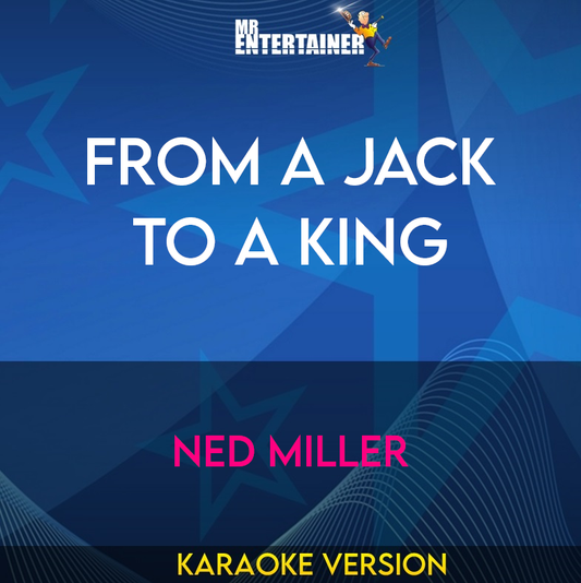 From A Jack To A King - Ned Miller (Karaoke Version) from Mr Entertainer Karaoke