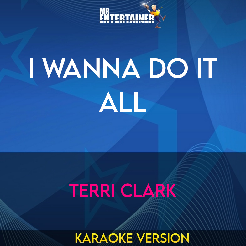 I Wanna Do It All - Terri Clark (Karaoke Version) from Mr Entertainer Karaoke