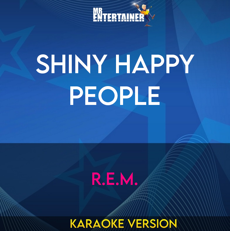 Shiny Happy People - R.E.M. (Karaoke Version) from Mr Entertainer Karaoke