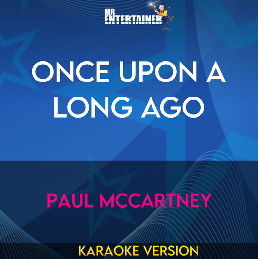 Once Upon A Long Ago - Paul McCartney (Karaoke Version) from Mr Entertainer Karaoke