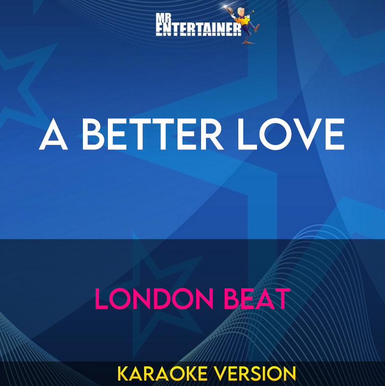 A Better Love - London Beat (Karaoke Version) from Mr Entertainer Karaoke