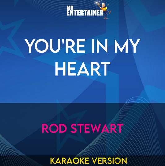 You're In My Heart - Rod Stewart (Karaoke Version) from Mr Entertainer Karaoke