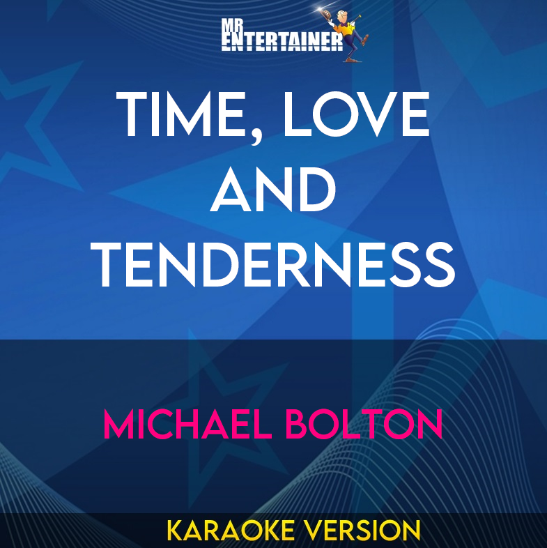 Time, Love And Tenderness - Michael Bolton (Karaoke Version) from Mr Entertainer Karaoke