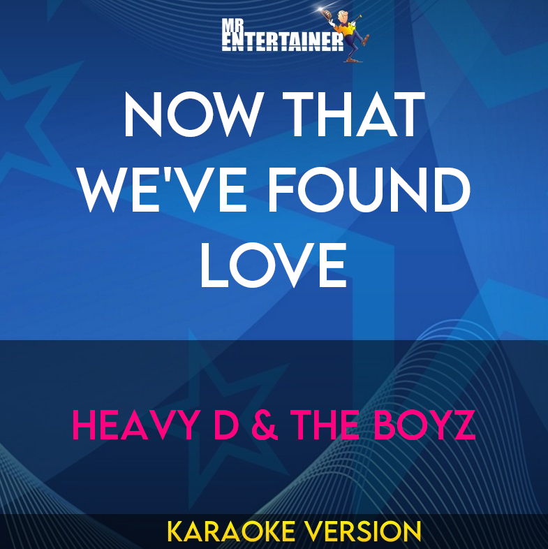 Now That We've Found Love - Heavy D & The Boyz (Karaoke Version) from Mr Entertainer Karaoke