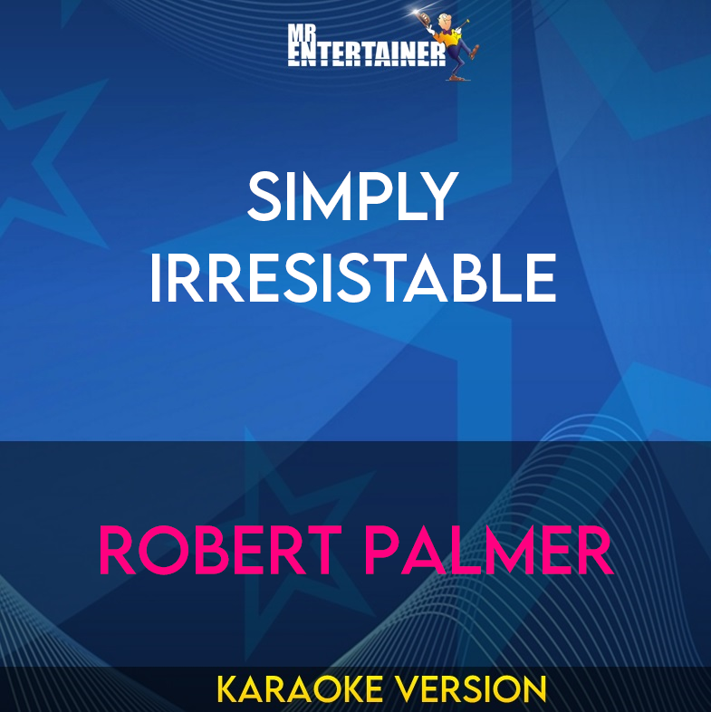 Simply Irresistable - Robert Palmer (Karaoke Version) from Mr Entertainer Karaoke