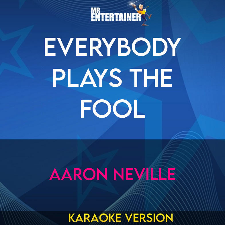 Everybody Plays The Fool - Aaron Neville (Karaoke Version) from Mr Entertainer Karaoke