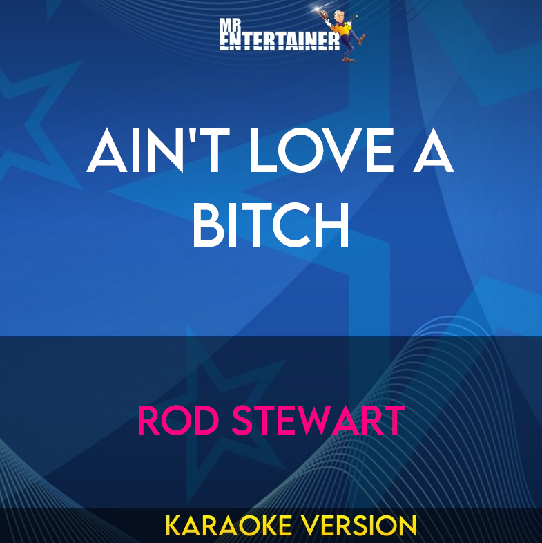 Ain't Love A Bitch - Rod Stewart (Karaoke Version) from Mr Entertainer Karaoke