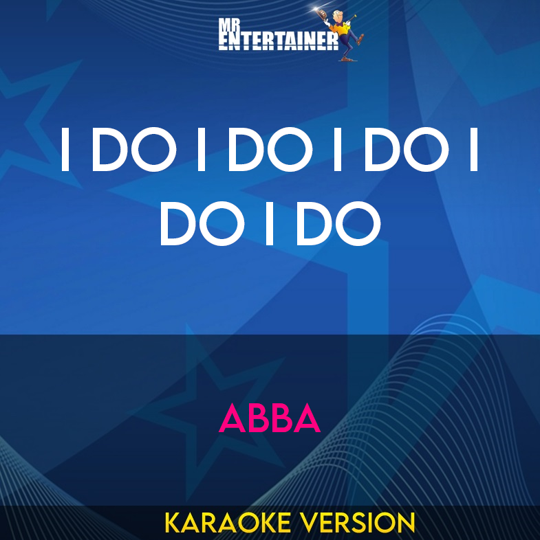 I Do I Do I Do I Do I Do - Abba (Karaoke Version) from Mr Entertainer Karaoke