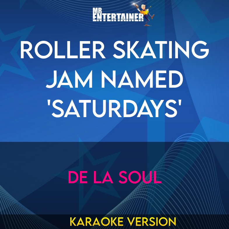 Roller Skating Jam Named 'Saturdays' - De La Soul (Karaoke Version) from Mr Entertainer Karaoke