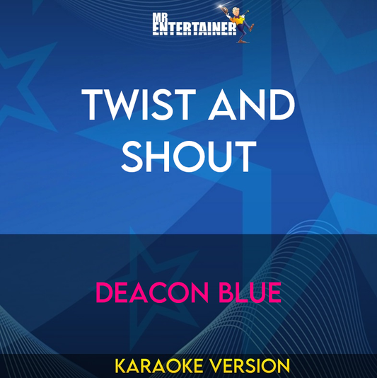 Twist and Shout - Deacon Blue (Karaoke Version) from Mr Entertainer Karaoke