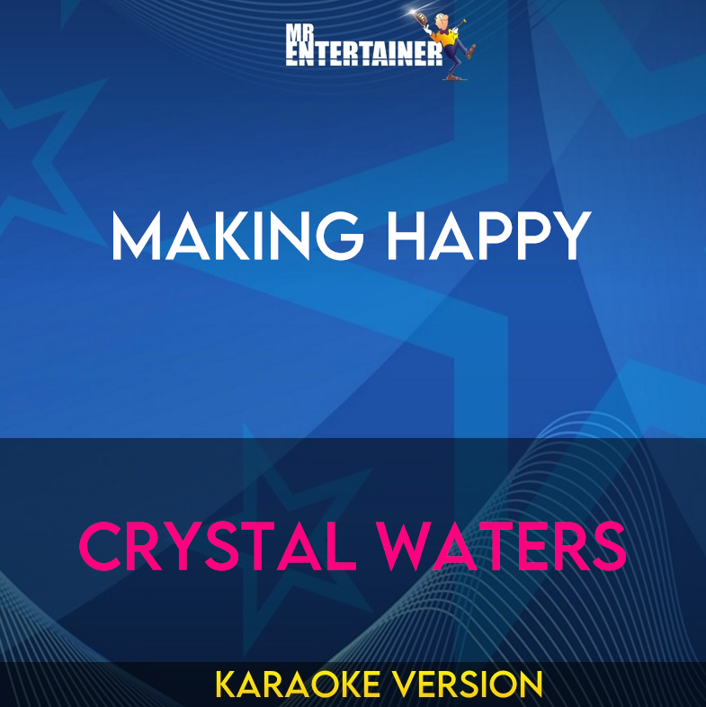 Making Happy - Crystal Waters (Karaoke Version) from Mr Entertainer Karaoke
