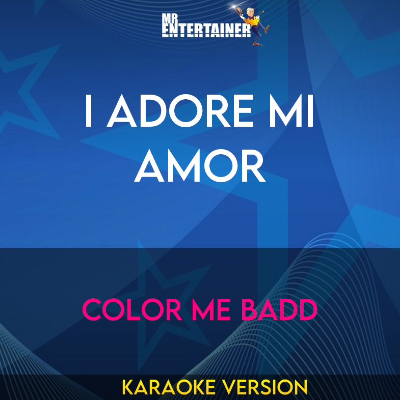 I Adore Mi Amor - Color Me Badd (Karaoke Version) from Mr Entertainer Karaoke
