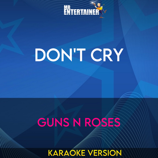 Don't Cry - Guns N Roses (Karaoke Version) from Mr Entertainer Karaoke