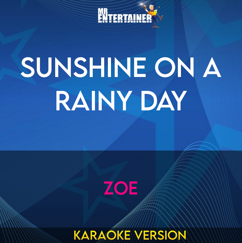Sunshine On A Rainy Day - Zoe (Karaoke Version) from Mr Entertainer Karaoke