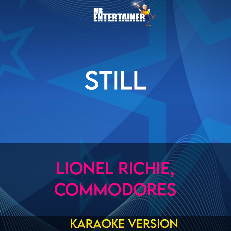 Still - Lionel Richie, Commodores (Karaoke Version) from Mr Entertainer Karaoke