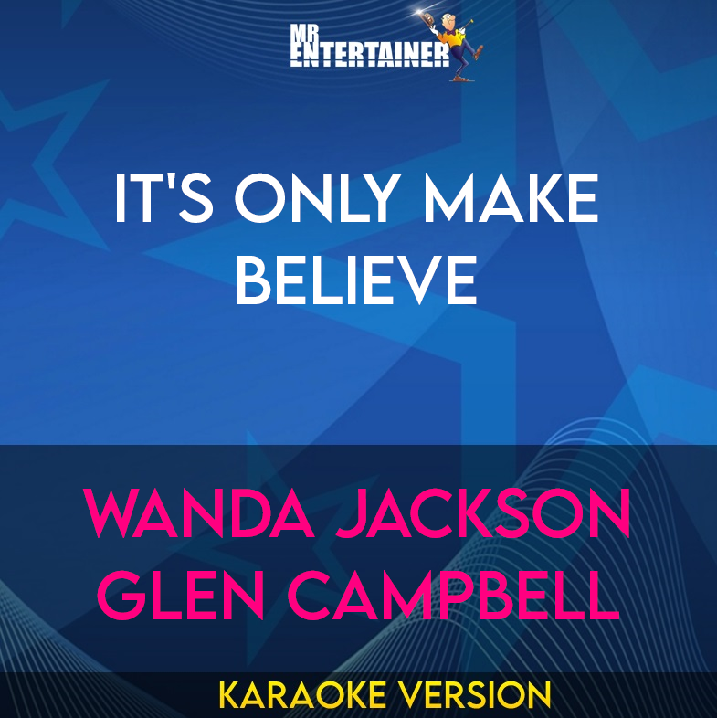 It's Only Make Believe - Wanda Jackson Glen Campbell (Karaoke Version) from Mr Entertainer Karaoke