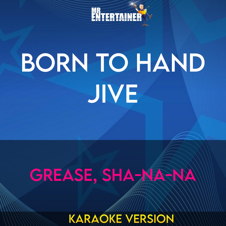 Born To Hand Jive - Grease, Sha-na-na (Karaoke Version) from Mr Entertainer Karaoke