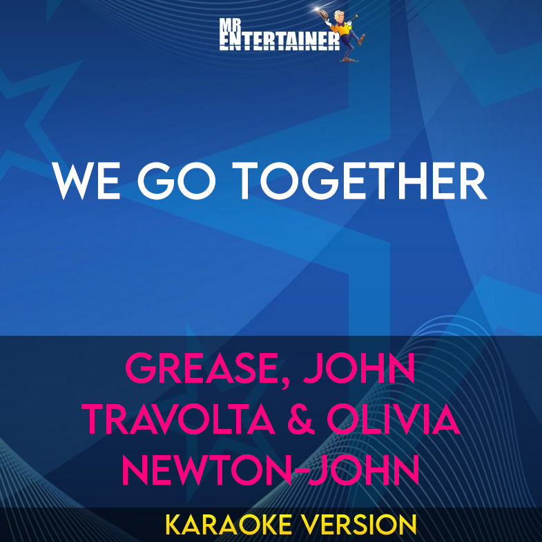We Go Together - Grease, John Travolta & Olivia Newton-John (Karaoke Version) from Mr Entertainer Karaoke