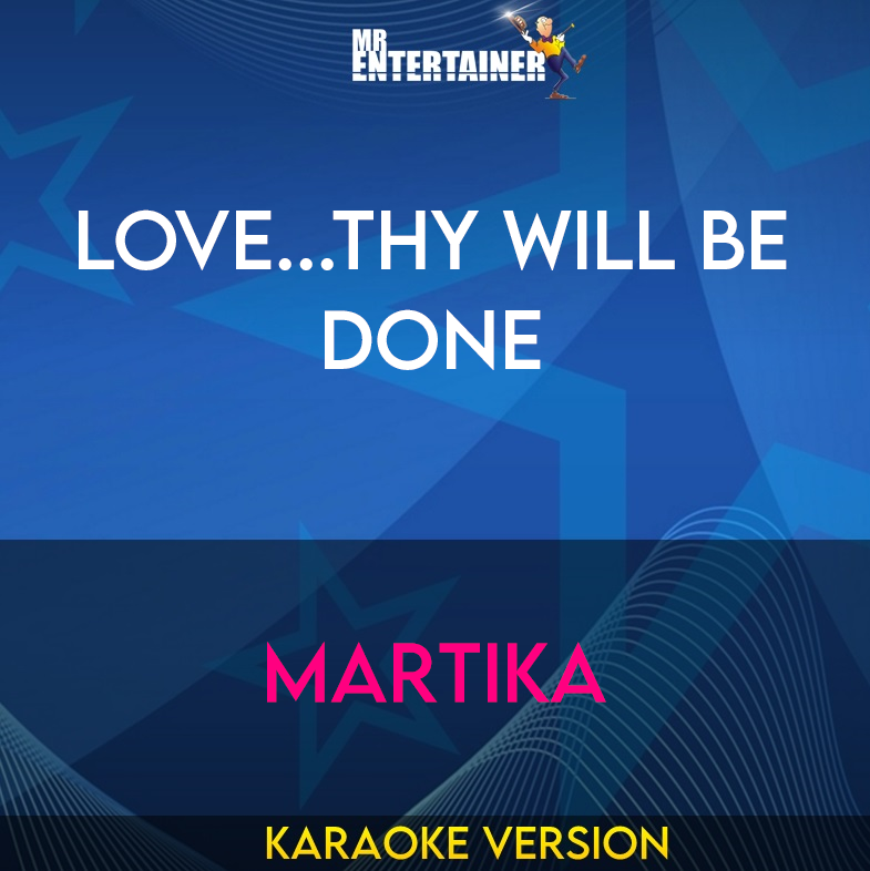 Love...Thy Will Be Done - Martika (Karaoke Version) from Mr Entertainer Karaoke