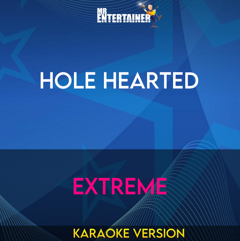 Hole Hearted - Extreme (Karaoke Version) from Mr Entertainer Karaoke