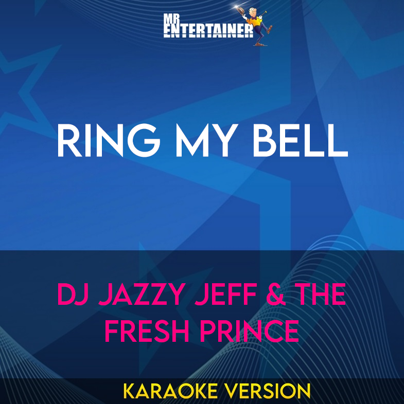 Ring My Bell - DJ Jazzy Jeff & The Fresh Prince (Karaoke Version) from Mr Entertainer Karaoke