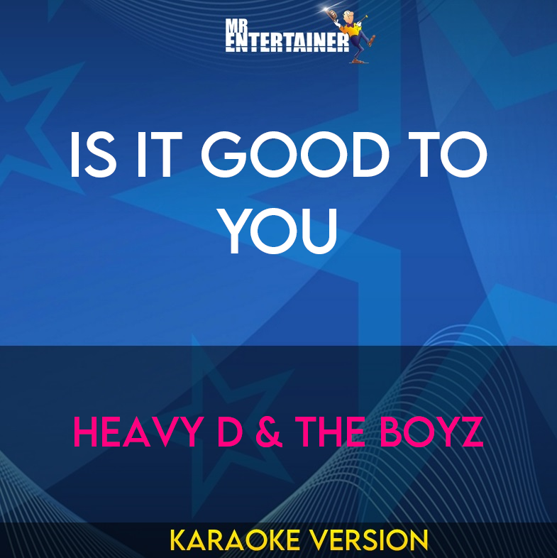 Is It Good To You - Heavy D & The Boyz (Karaoke Version) from Mr Entertainer Karaoke