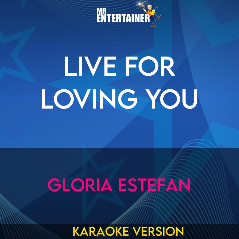 Live For Loving You - Gloria Estefan (Karaoke Version) from Mr Entertainer Karaoke