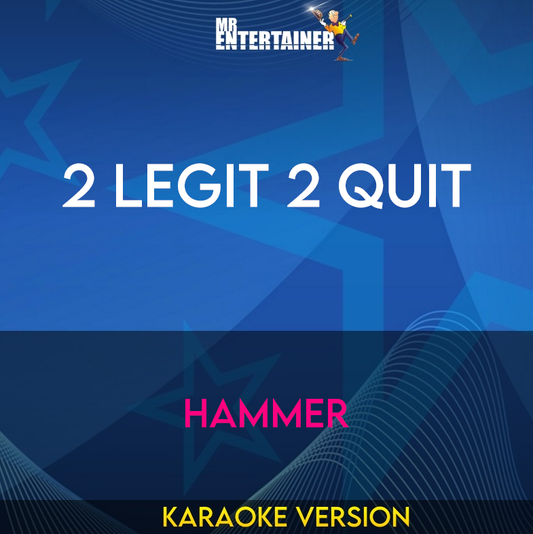 2 Legit 2 Quit - Hammer (Karaoke Version) from Mr Entertainer Karaoke