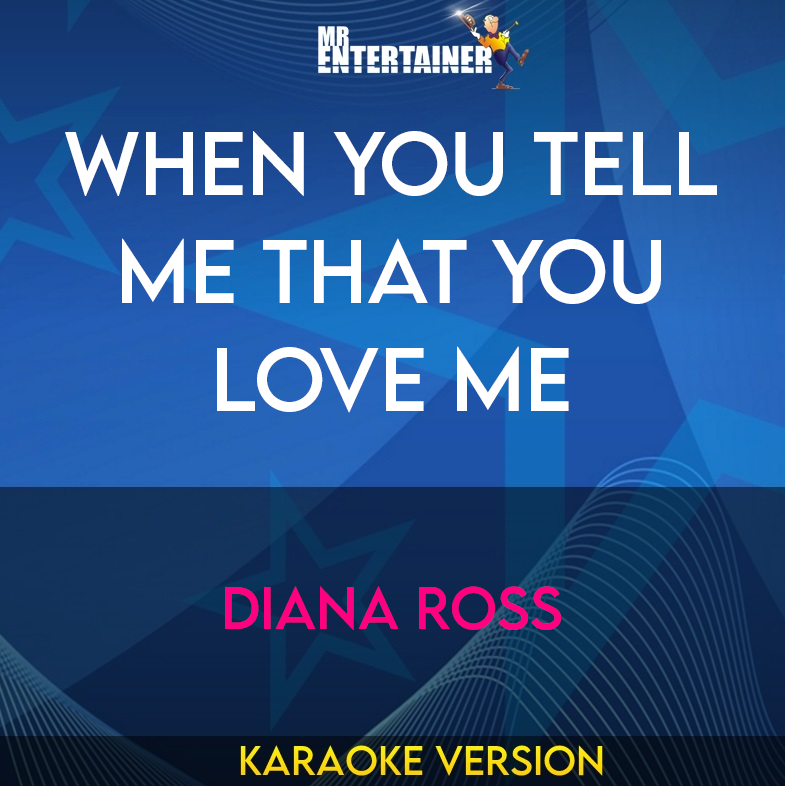 When You Tell Me That You Love Me - Diana Ross (Karaoke Version) from Mr Entertainer Karaoke