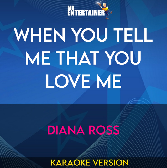 When You Tell Me That You Love Me - Diana Ross (Karaoke Version) from Mr Entertainer Karaoke
