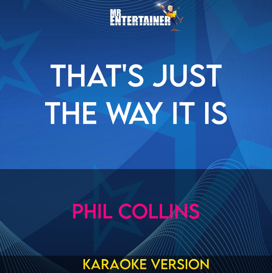 That's Just The Way It Is - Phil Collins (Karaoke Version) from Mr Entertainer Karaoke