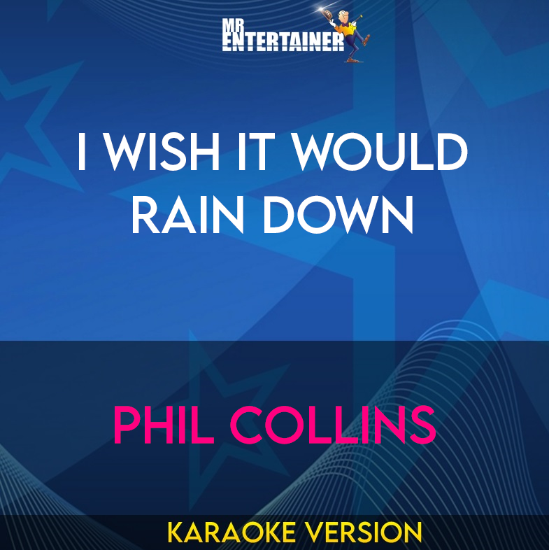 I Wish It Would Rain Down - Phil Collins (Karaoke Version) from Mr Entertainer Karaoke