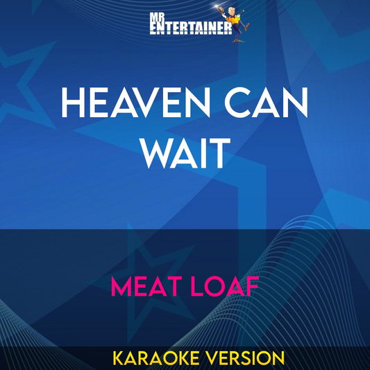 Heaven Can Wait - Meat Loaf (Karaoke Version) from Mr Entertainer Karaoke