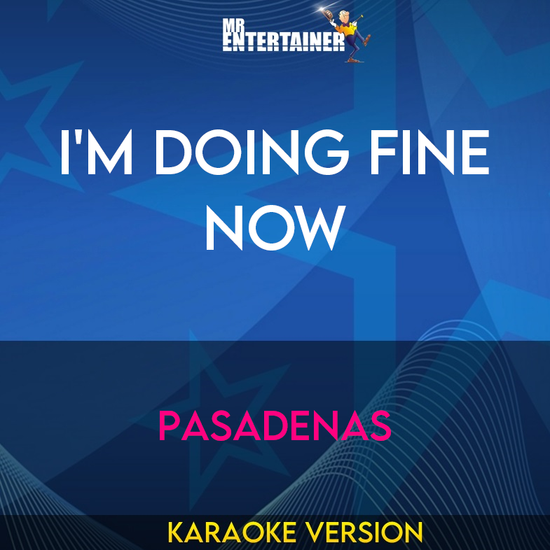 I'm Doing Fine Now - Pasadenas (Karaoke Version) from Mr Entertainer Karaoke