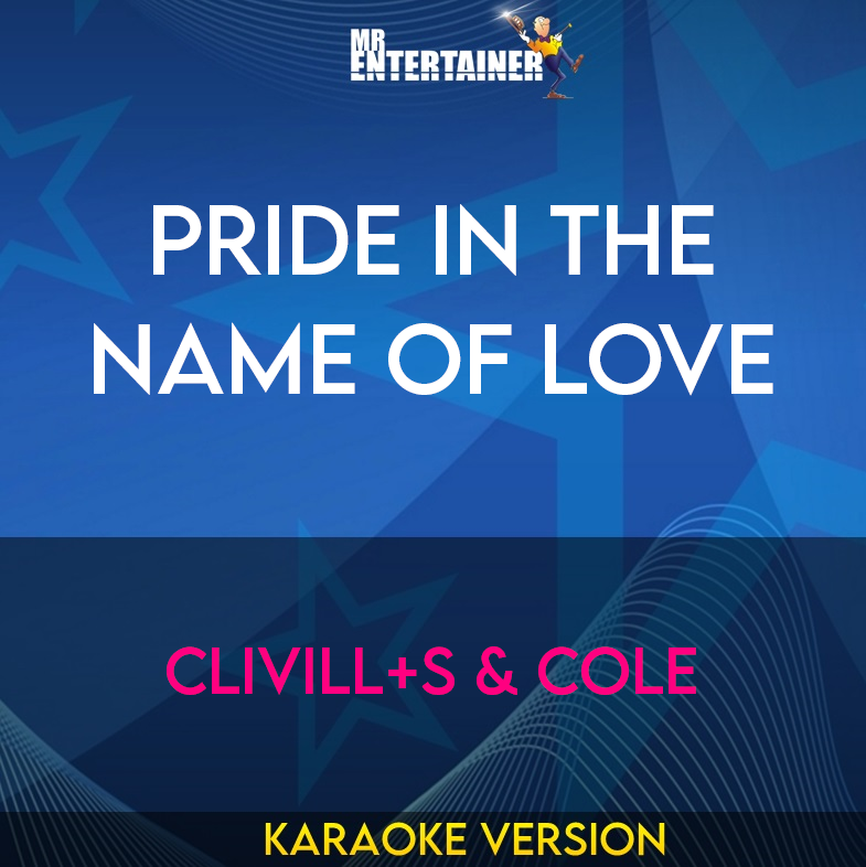 Pride In The Name Of Love - Clivill+s & Cole (Karaoke Version) from Mr Entertainer Karaoke