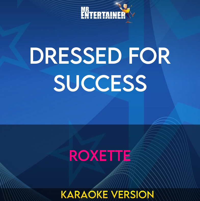 Dressed For Success - Roxette (Karaoke Version) from Mr Entertainer Karaoke