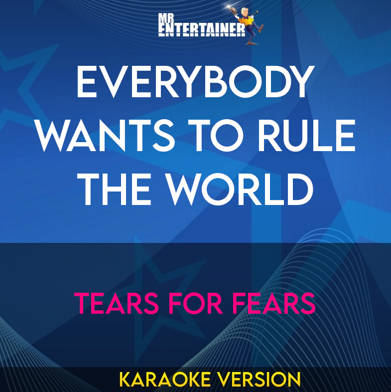 Everybody Wants To Rule The World - Tears For Fears (Karaoke Version) from Mr Entertainer Karaoke