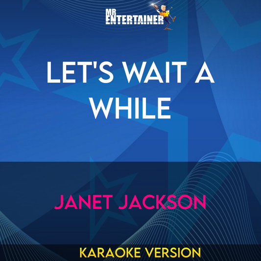 Let's Wait A While - Janet Jackson (Karaoke Version) from Mr Entertainer Karaoke