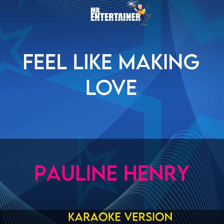 Feel Like Making Love - Pauline Henry (Karaoke Version) from Mr Entertainer Karaoke