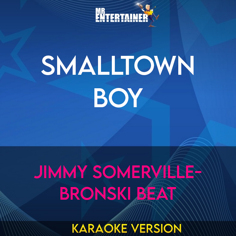 Smalltown Boy - Jimmy Somerville-bronski Beat (Karaoke Version) from Mr Entertainer Karaoke