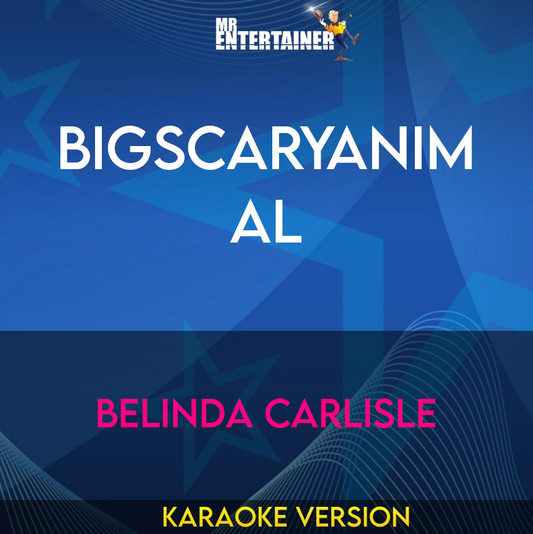 Bigscaryanimal - Belinda Carlisle (Karaoke Version) from Mr Entertainer Karaoke